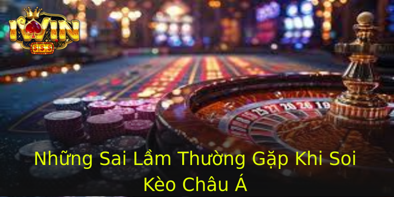 Những Sai Lầm Thường Gặp Khi Soi Kèo Châu Á